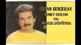 ORHAN GENCEBAY  |  DÜNYA DÖNÜYOR (SEN NE DERSEN DE) [1986 Version]