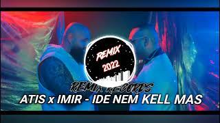 ATIS x IMIR - IDE NEM KELL MÁS (REMIX RECORDS)