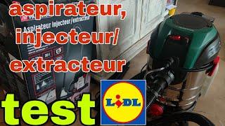 TEST aspirateur, injecteur/extracteur lidl, parkside, vraiment impressionné