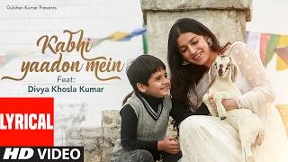 Kabhi Yaadon Mein (Lyrical Video) Divya Khosla Kumar | Arijit Singh, Palak Muchhal