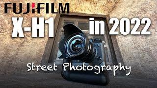 Street photography with Fujifilm Fuji X-H1 review in 2022