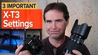 Fujifilm XT3 - Three Important Settings to Know