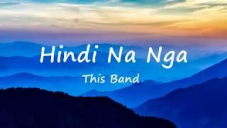 Hindi Na Nga - This Band (Lyrics)