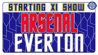 Arsenal V Everton | Starting XI Show