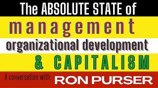 THE STATE OF MANAGEMENT, OD & CAPITALISM with RON PURSER - BetaCodex LIVE!