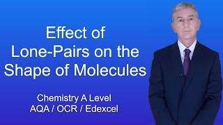 A Level Chemistry Revision "Effect of Lone Pairs on the Shape of Molecules".