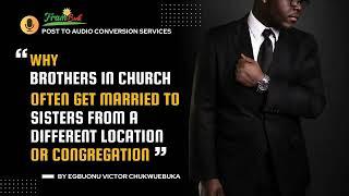 Why Brothers In Church Often Get Married To Sisters from a Different Location or Congregation