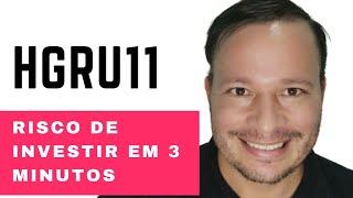 HGRU11, Risco de investir em 3 minutos.