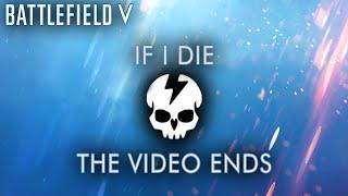 If I die, the video ends - Battlefield V