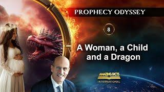 Prophecy Odyssey | 08 - A Woman, a Child and a Dragon | Doug Batchelor