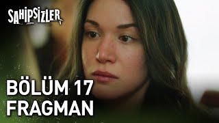 Sahipsizler 17. Bölüm Fragman