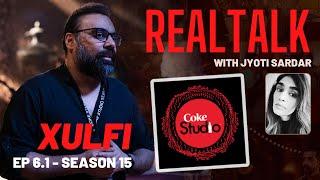 XULFI ON REAL TALK - EP 6 (Pt. 1) || Coke Studio Season 15 - The Beginnings | @XulfiOfficial