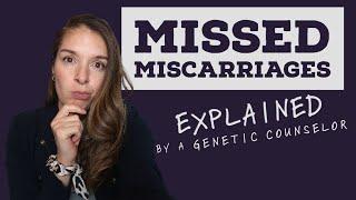 What is a Missed Miscarriage / Silent Miscarriage? Explained by a Genetic Counselor