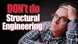 8 Reasons NOT to Choose Structural Engineering