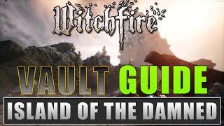 Witchfire Vault Guide I - Island of the Damned