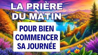 PRIERE du MATIN Pour Bien Commencer Sa Journée  Prière Matinale Catholique Chrétienne