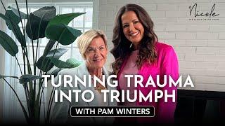 Turning Trauma Into Triumph | Pam Winters | The Nicole Crank Show