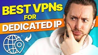 Best VPN with Dedicated IP | 4 BEST VPNs for Dedicated IP tested!