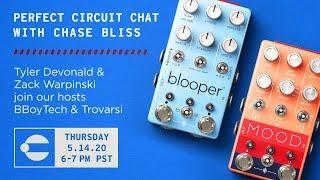 Perfect Circuit Chat w/ Chase Bliss Hosted by BboyTech and Trovarsi 5/14/20 6-7PM PST