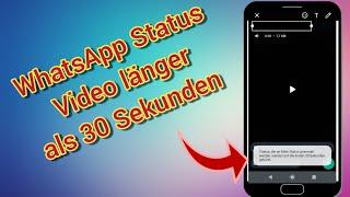 WhatsApp Status Video länger als 30 Sekunden teilen - WhatsApp Status Video länge verlängern