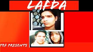 THE Entertainment factory presents -LAFDA      ft-Devansh Pandey.