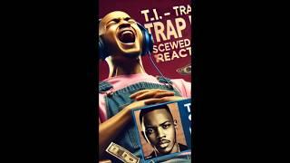 T.I. – Trap Muzik: Screwed & Chopped | Reaction Video