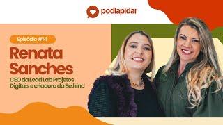 Da inovação à transformação global com a Be.hind | Renata Sanches - PodLapidar #14