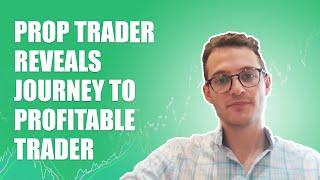 Prop Trader Reveals His Journey to Becoming a Consistently Profitable Trader