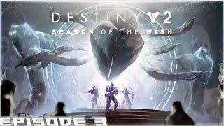 Destiny 2: Season of the Wish Ep.3 - Quest for the Best Wishes!