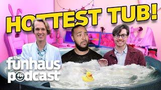 Funhaus Podcast But In a Hot Tub!