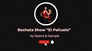 Bachata  Show 2023 “El Pañuelo” | Georgie & Siyana Dance Via Varna