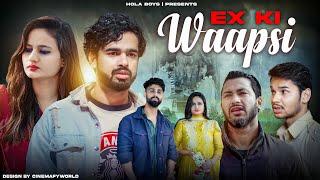 Ex Ki Waapsi || Hola Boys || Aazam khan