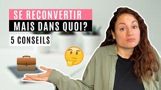 RECONVERSION PROFESSIONNELLE : COMMENT TROUVER SA VOIE ? 5 CONSEILS