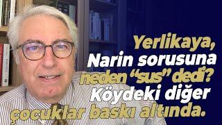 Yerlikaya, Narin sorusuna neden “sus” dedi? Köydeki diğer çocuklar baskı altında.