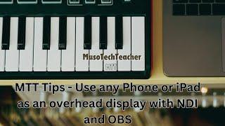 MTT Tip - Use any Phone or iPad as an overhead display with NDI and OBS