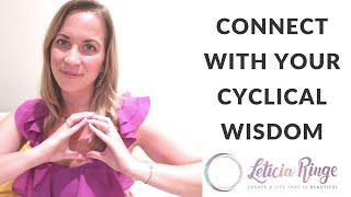 Cyclical Living: 2 Ways to Connect With Your Cyclical Wisdom | Leticia Ringe