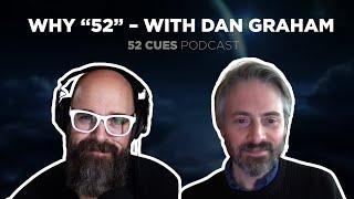 Why "52" Cues with Dan Graham | 52 Cues Podcast, 2022 Week 5