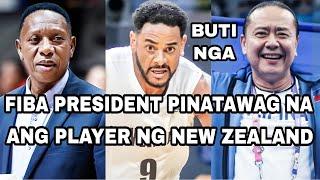 FIBA PRESIDENT PINATAWAG NA ANG PLAYER NG NEW ZEALAND