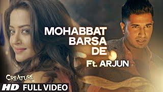 "Mohabbat Barsa De" Full Video Song Ft. Arjun | Creature 3D, Surveen Chawla | Sawan Aaya Hai