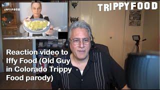 Reaction video to Iffy Food (Old Guy in Colorado Trippy Food parody)