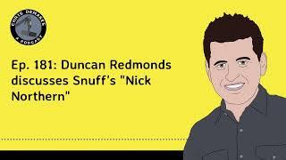 Ep. 181: Duncan Redmonds discusses Snuff's "Nick Northern"