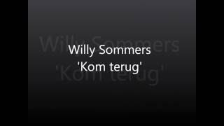 Willy Sommers " Kom Terug "