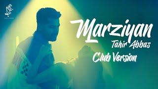 Marziyan Club Version | Tahir Abbas