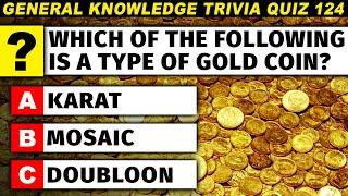 Trivia Quiz - Can You Score 100%? General Knowledge Quiz #124