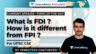 Current Affairs - What is FDI? How is it different from FPI | UPSC CSE |Venkatesh Chaturvedi