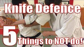 Knife Defence - 5 things to not do!