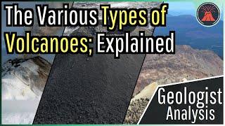 The Various Types of Volcanoes; A Volcanologist's Guide