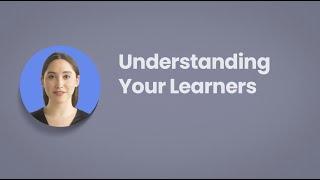 Understanding Your Learners: A Guide to Creating Meaningful Learning Experiences