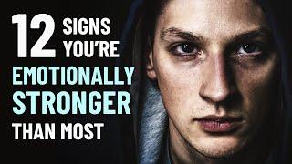 12 Signs You're Emotionally Stronger Than Most People