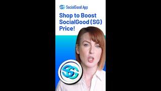 Shop to Boost SocialGood(SG) Price! SocialGood App